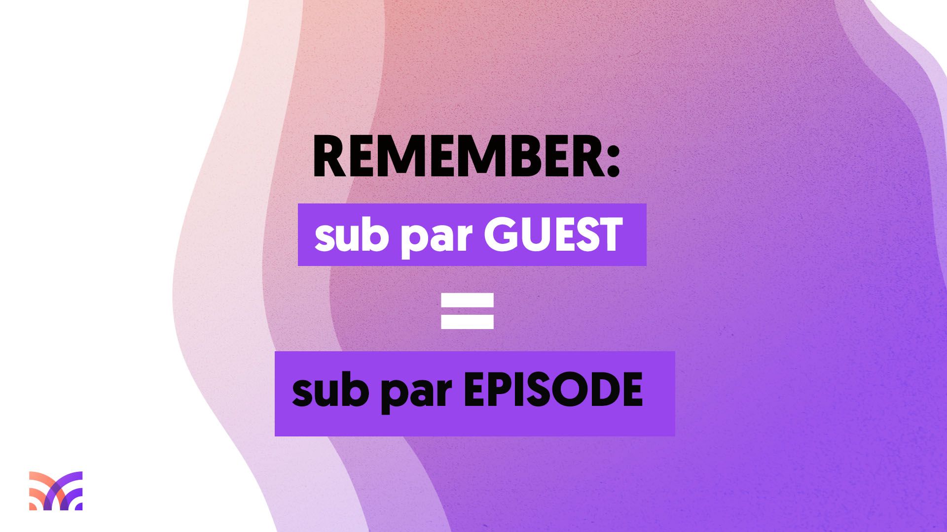 Remember: sub par guest = sub par episode.