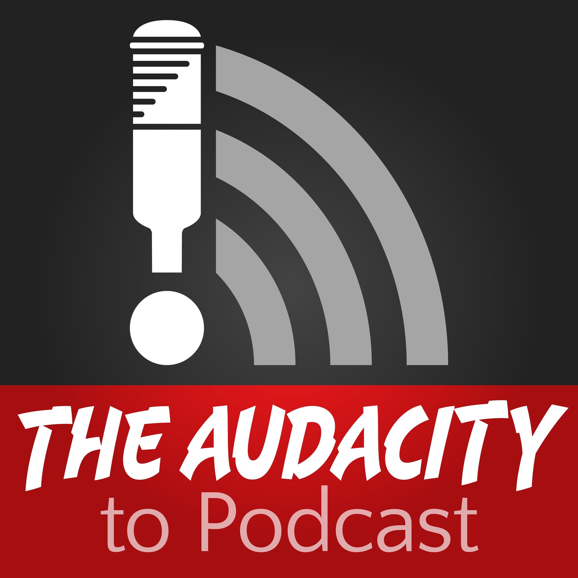 The Audacity to Podcast's podcast artwork.